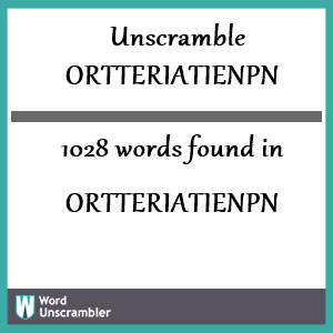 1028 words unscrambled from ortteriatienpn