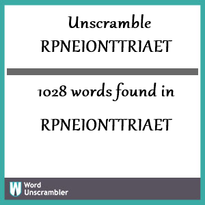 1028 words unscrambled from rpneionttriaet