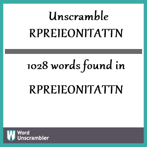 1028 words unscrambled from rpreieonitattn