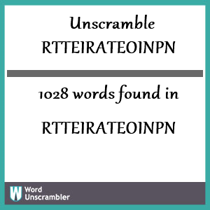 1028 words unscrambled from rtteirateoinpn