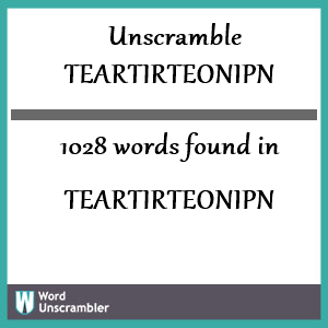 1028 words unscrambled from teartirteonipn