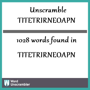1028 words unscrambled from titetrirneoapn