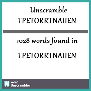 1028 words unscrambled from tpetorrtnaiien