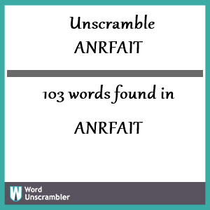 103 words unscrambled from anrfait