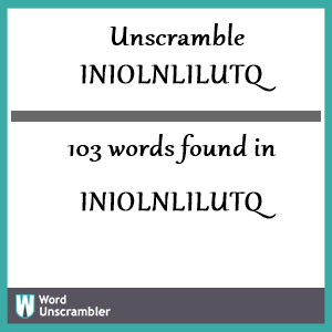 103 words unscrambled from iniolnlilutq