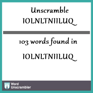 103 words unscrambled from iolnltniiluq