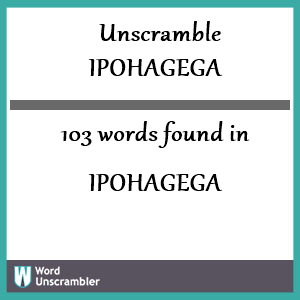 103 words unscrambled from ipohagega