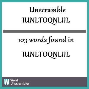 103 words unscrambled from iunltoqnliil