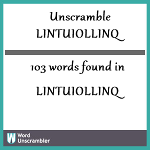103 words unscrambled from lintuiollinq
