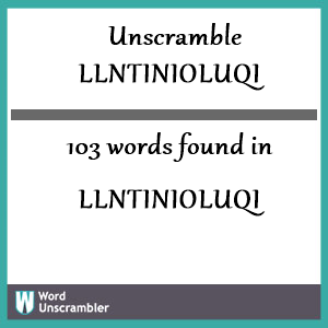103 words unscrambled from llntinioluqi