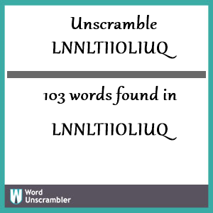 103 words unscrambled from lnnltiioliuq