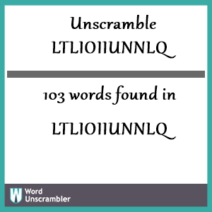 103 words unscrambled from ltlioiiunnlq