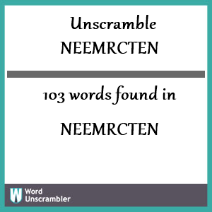 103 words unscrambled from neemrcten