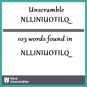 103 words unscrambled from nlliniuotilq
