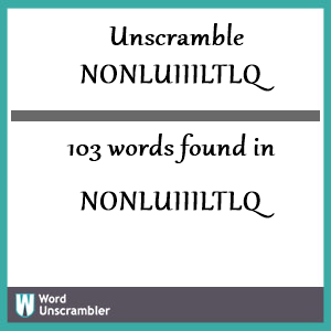 103 words unscrambled from nonluiiiltlq
