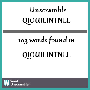 103 words unscrambled from qiouilintnll