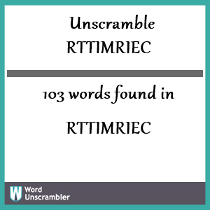 103 words unscrambled from rttimriec
