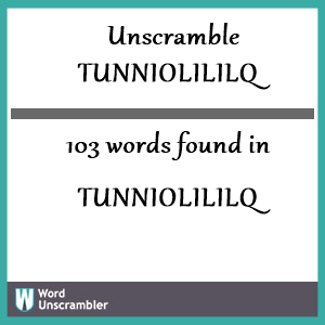 103 words unscrambled from tunniolililq