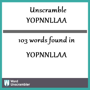 103 words unscrambled from yopnnllaa
