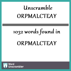 1032 words unscrambled from orpmalcteay