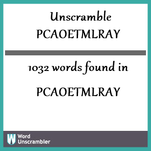 1032 words unscrambled from pcaoetmlray