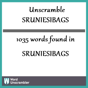1035 words unscrambled from sruniesibags