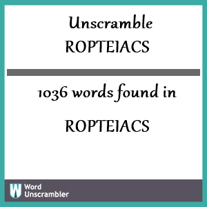 1036 words unscrambled from ropteiacs