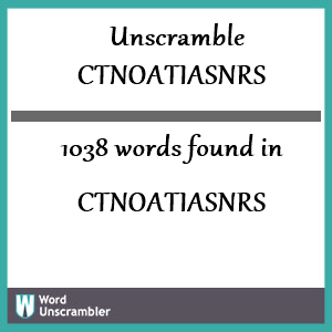 1038 words unscrambled from ctnoatiasnrs