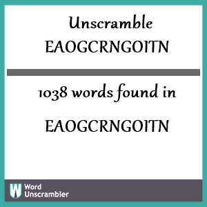1038 words unscrambled from eaogcrngoitn