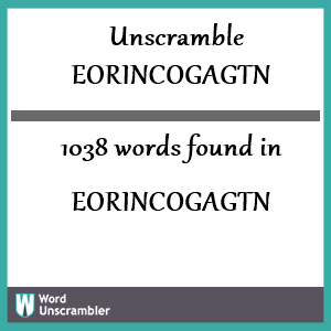 1038 words unscrambled from eorincogagtn