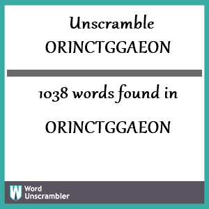 1038 words unscrambled from orinctggaeon