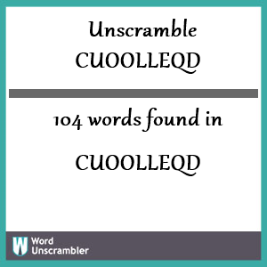 104 words unscrambled from cuoolleqd