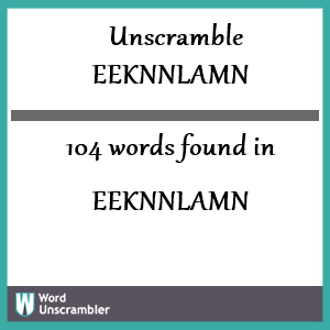 104 words unscrambled from eeknnlamn