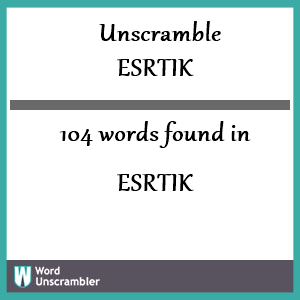 104 words unscrambled from esrtik