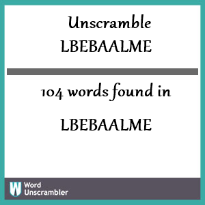 104 words unscrambled from lbebaalme