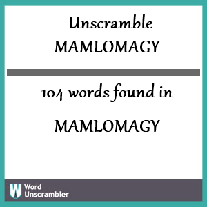 104 words unscrambled from mamlomagy