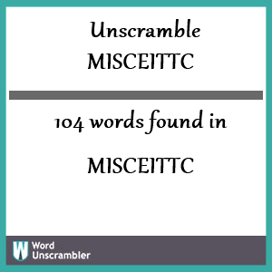 104 words unscrambled from misceittc