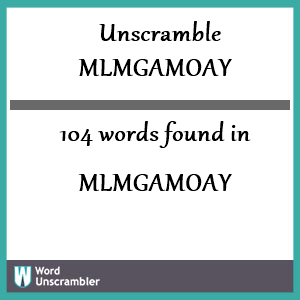 104 words unscrambled from mlmgamoay