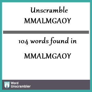104 words unscrambled from mmalmgaoy