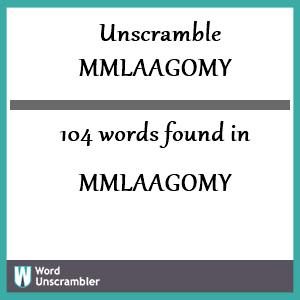 104 words unscrambled from mmlaagomy