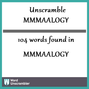 104 words unscrambled from mmmaalogy