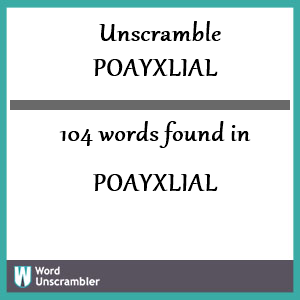 104 words unscrambled from poayxlial