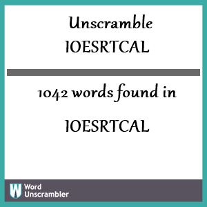 1042 words unscrambled from ioesrtcal