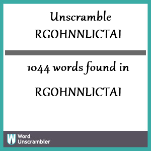 1044 words unscrambled from rgohnnlictai