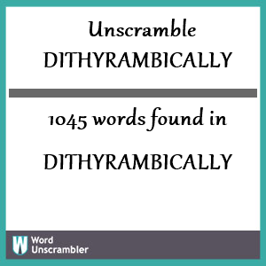 1045 words unscrambled from dithyrambically