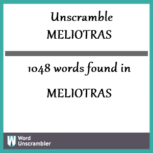 1048 words unscrambled from meliotras