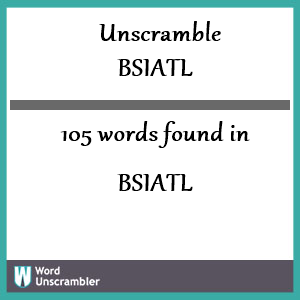 105 words unscrambled from bsiatl