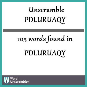 105 words unscrambled from pdluruaqy