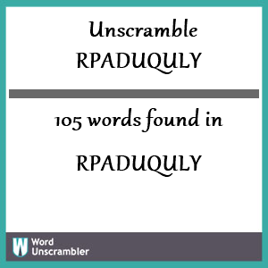 105 words unscrambled from rpaduquly