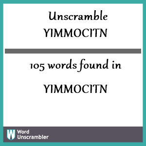 105 words unscrambled from yimmocitn